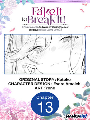 cover image of Fake It to Break It! I Faked Amnesia to Break off My Engagement and Now He's All Lovey-Dovey?!, Chapter 13